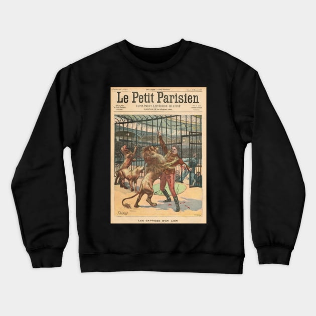 Les Caprices D'un Lion / Lion Tamer Georges Marck mauled in 1900 Crewneck Sweatshirt by artfromthepast